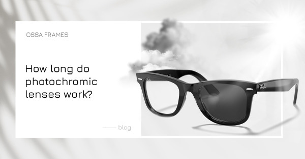 How long do photochromic lenses work?